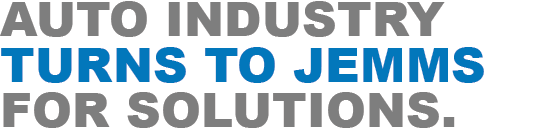 Auto Industry Turns to Jemms for Solutions.